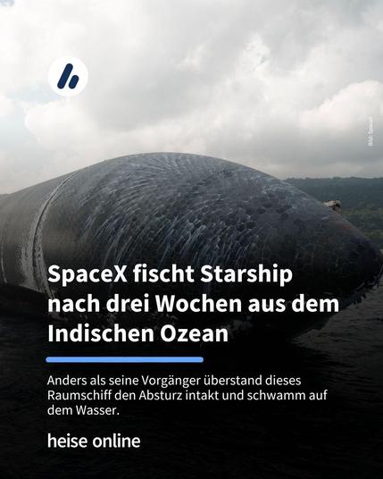 Das Bild zeigt das Starship im Schlepp eines Bergungsschiffs. Im Bild steht: "SpaceX fischt Starship nach drei Wochen aus dem Indischen Ozean" darunter steht: "Anders als seine Vorgänger überstand dieses Raumschiff den Absturz intakt und schwamm auf dem Wasser."
