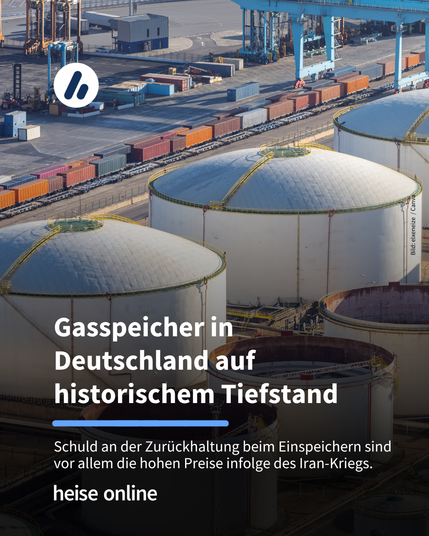 Das Bild zeigt Gasspeicher. Im Bild steht: "Gasspeicher in Deutschland auf historischem Tiefstand" darunter steht: "Schuld an der Zurückhaltung beim Einspeichern sind vor allem die hohen Preise infolge des Iran-Kriegs."