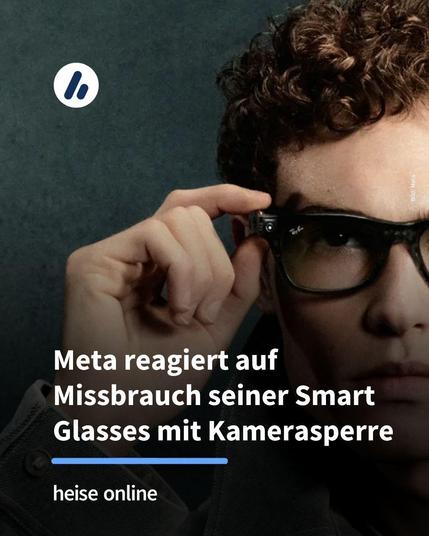 Das Bild zeigt einen Mann, der eine Ray-Ban Meta-Glases trägt. Im Bild steht: "Meta reagiert auf Missbrauch seiner Smart Glasses mit Kamerasperre"