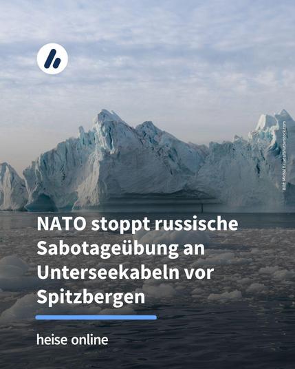 Im Bild sieht man einen großen Eisberg, umgeben von Treibeis. Im Bild steht: "NATO stoppt russische Sabotageübung an Unterseekabeln vor Spitzbergen"