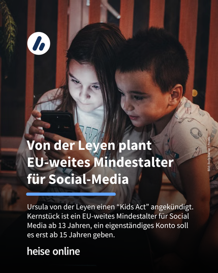 Das Bild zeigt zwei Kinder, die auf ein Smartphone starren. Im Bild steht: “
Von der Leyen plant 
EU-weites Mindestalter 
für Social-Media”
 darunter steht: "Ursula von der Leyen einen “Kids Act” angekündigt. Kernstück ist ein EU-weites Mindestalter für Social Media von 13 Jahren, ein eigenständiges Konto soll es erst ab 15 Jahren geben."