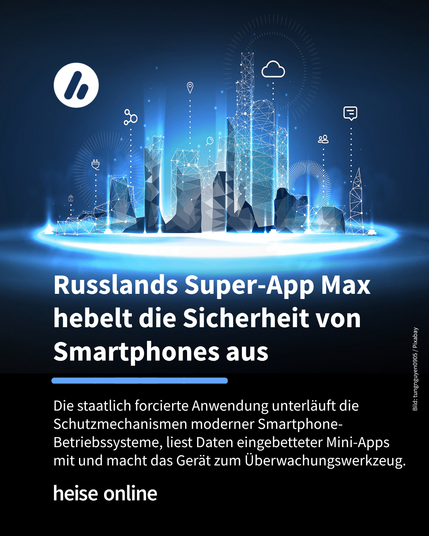 Das Bild zeigt eine skizzierte digitale Stadt. Im Bild steht: “Russlands Super-App Max hebelt die Sicherheit von Smartphones aus” darunter steht: "Die staatlich forcierte Anwendung unterläuft die Schutzmechanismen moderner Smartphone-Betriebssysteme, liest Daten eingebetteter Mini-Apps mit und macht das Gerät zum Überwachungswerkzeug."