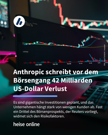 Das Bild zeigt mehrere Bildschirme auf denen verschwommen Aktienverläufe zu sehen sind. Im Bild steht: “Anthropic schreibt vor dem Börsengang 42 Milliarden US-Dollar Verlust” darunter steht: "Es sind gigantische Investitionen geplant, und das Unternehmen hängt stark von wenigen Kunden ab. Fast ein Drittel des Dokuments widmet sich Risikofaktoren."