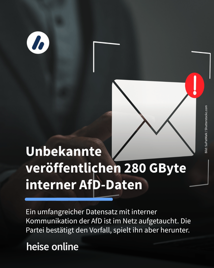 Das Bild zeigt BonBons in einer AfD-Verpackung. Im Bild steht: “Unbefugte veröffentlichen 280 GByte interner AfD-Daten” darunter steht: "Unbekannte haben einen umfangreichen Datensatz mit interner Kommunikation der AfD veröffentlicht.
Die Partei bestätigt den Angriff, spielt ihn aber herunter."