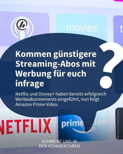 Überschrift: Kommen günstigere Streaming-Abos mit Werbung für euch infrage

Unterzeile: Netflix und Disney+ haben bereits erfolgreich Werbeabonnements eingeführt, nun folgt Amazon Prime Video.