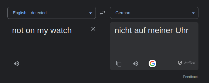 Screenshot: Google translates "not on my watch" incorrectly as "nicht auf meiner Uhr"