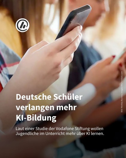 Bild: Im Hintergrund sieht man  Kinder/Jugendliche, die ihre Smartphones nutzen. 

Überschrift: Deutsche Schüler verlangen mehr KI-Bildung

Unterzeile: Deutsche Schüler möchten im Unterricht mehr über KI lernen und den Umgang damit erlernen, so eine Studie der Vodafone Stiftung.