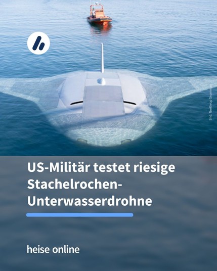 Auf dem Bild sieht man im Meer eine riesige Unterwasserdrohne in Form eines Stachelrochens. In der Überschrift steht "US-Militär testet riesige Stachelrochen-Unterwasserdrohne".