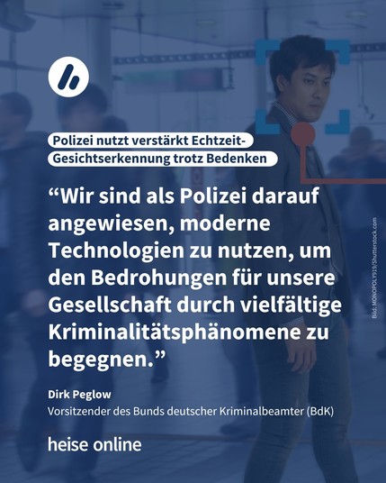 Auf dem Bild sieht man eine Masse von Menschen. Von einem Mann wird das Gesicht von einer Kamera erfasst und gescannt. Die Überschrift lautet: Polizei nutzt verstärkt Echtzeit-Gesichtserkennung trotz Bedenken. Es folgt ein Zitat von Dirk Peglow, Vorsitzender des Bunds deutscher Kriminalbeamter (BdK): “Wir sind als Polizei darauf angewiesen, moderne Technologien zu nutzen, um den Bedrohungen für unsere Gesellschaft durch vielfältige Kriminalitätsphänomene zu begegnen.”