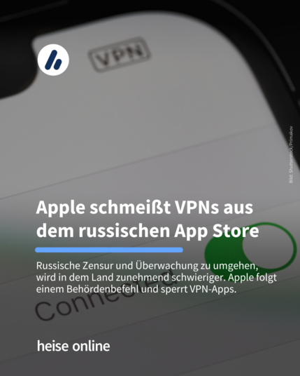 Auf dem Bild sieht man die Systemeinstellungen zu VPN auf einem iPhone. Die Überschrift lautet: Apple schmeißt VPNs aus dem russischen App Store. Darunter steht: Russische Zensur und Überwachung zu umgehen, wird in dem Land zunehmend schwieriger. Apple folgt einem Behördenbefehl und sperrt VPN-Apps.​