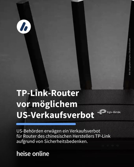 Auf dem Bild sieht einen TP-Link-Router. Im Bild steht: "TP-Link-Router
vor möglichem
US-Verkaufsverbot" dadrunter steht: "US-Behörden erwägen ein Verkaufsverbot
für Router des chinesischen Herstellers TP-Link aufgrund von Sicherheitsbedenken."