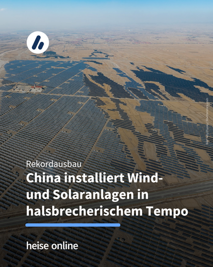 Das Bild zeigt viele Solaranlagen aus der Vogelperspektive. Im Bild steht: "China bricht Rekorde beim Ausbau erneuerbarer Energien"