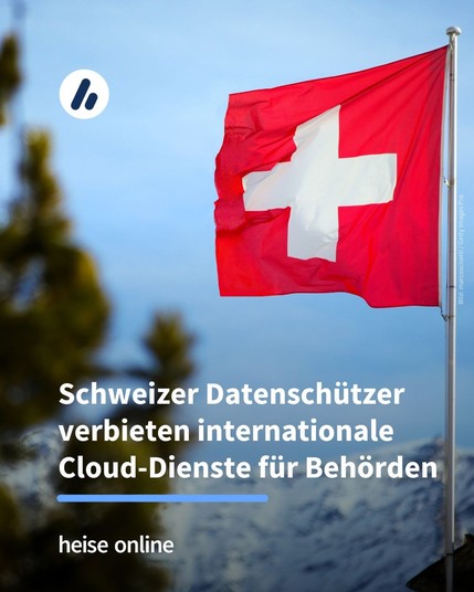 Auf dem Bild ist die Schweizer Flagge zu sehen. Im Bild steht: "Schweizer Datenschützer verbieten internationale Cloud-Dienste für Behörden" 