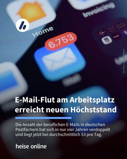 Auf dem Bild ist die Apple-E-Mail-App mit 6.753 Benachrichtigungen zu sehen. Im Bild steht: "Die Anzahl der beruflichen E-Mails in deutschen Postfächern hat sich in nur vier Jahren verdoppelt und liegt jetzt bei durchschnittlich 53 pro Tag."