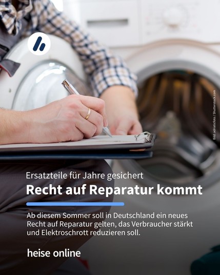 Auf dem Bild sieht man eine Person mit Klemmbrett und Kugelschreiber vor einer Waschmaschine. Im Bild steht: "Ersatzteile für Jahre gesichert
Recht auf Reparatur kommt" darunter steht: "Ab diesem Sommer soll in Deutschland ein neues Recht auf Reparatur gelten, das Verbraucher stärkt und Elektroschrott reduzieren soll."