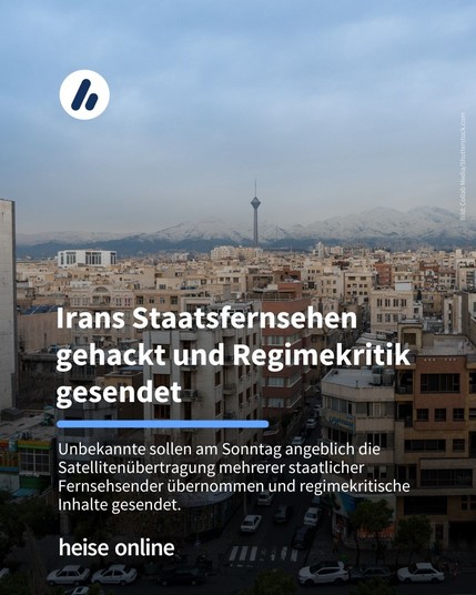 Das Bild zeigt ein Stadtpanorama. Im Bild steht: "Irans Staatsfernsehen gehackt und Regimekritik gesendet" darunter steht: "Unbekannte sollen am Sonntag angeblich die Satellitenübertragung mehrerer staatlicher Fernsehsender übernommen und regimekritische Inhalte gesendet."