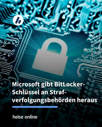 Das Bild zeigt ein digitales Sicherheitsschloss. Im Bild steht: "Microsoft gibt BitLocker-Schlüssel an Straf-verfolgungsbehörden heraus"
