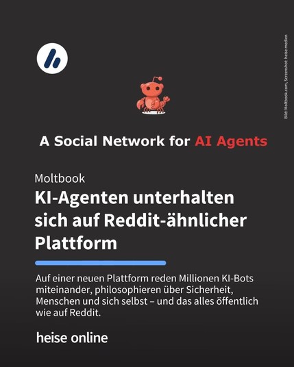 Auf dem Bild ist das Logo von Moltbook zu sehen. Auf dem Bild steht: "Moltbook:
KI-Agenten unterhalten 
sich auf Reddit-ähnlicher Plattform" darunter steht: "Auf einer neuen Plattform reden Millionen KI-Bots miteinander, philosophieren über Sicherheit, Menschen und sich selbst – und das alles öffentlich wie auf Reddit."