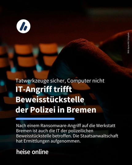 Im Bild sieht man eine Hand an einer Tastatur. Im Bild steht: "Tatwerkzeuge sicher, Computer nicht
IT-Angriff trifft Beweisstückstelle der Polizei in Bremen" darunter steht: "Nach einem Ransomware-Angriff auf die Werkstatt Bremen ist auch die IT der polizeilichen Beweisstückstelle betroffen. Die Staatsanwaltschaft hat Ermittlungen aufgenommen."
