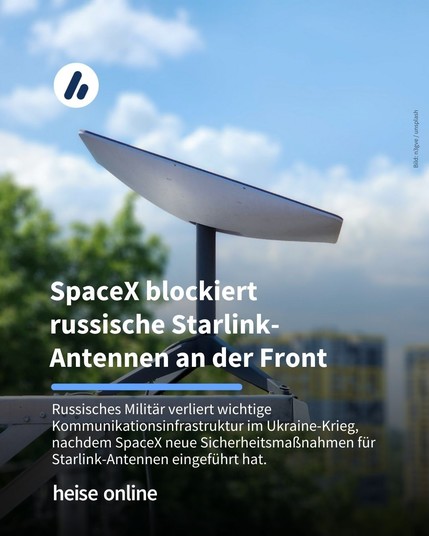 Das Bild zeigt eine Starlink Antenne. Im Bild steht: "SpaceX blockiert 
russische Starlink-Antennen an der Front" dadrunter steht: "Russisches Militär verliert wichtige Kommunikationsinfrastruktur im Ukraine-Krieg, nachdem SpaceX neue Sicherheitsmaßnahmen für Starlink-Antennen eingeführt hat."