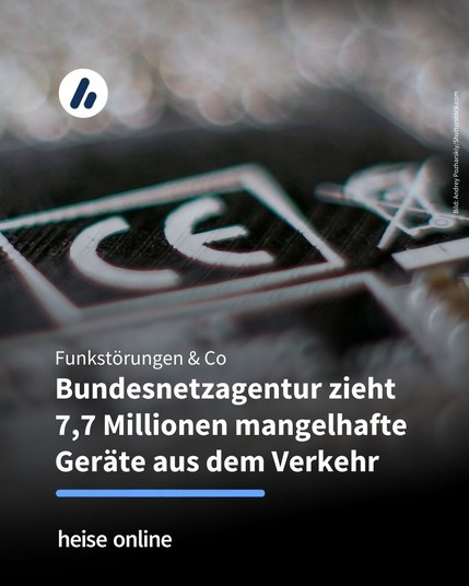 Im Bild sieht man eine CE-Kennzeichnung auf einem Gerät. Im Bild steht: "Funkstörungen & Co:
Bundesnetzagentur zieht 
7,7 Millionen mangelhafte Geräte aus dem Verkehr"