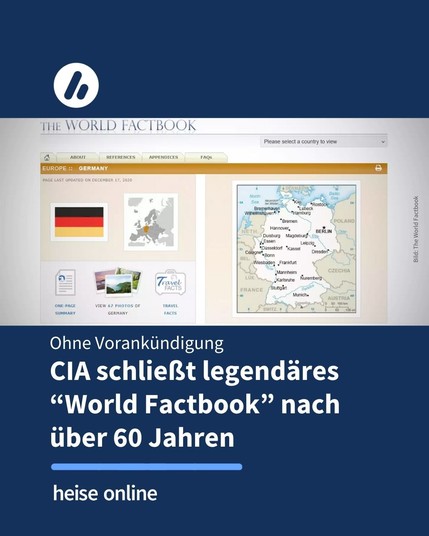 Das Bild zeigt einen Screenshot von "The World Factbook". Im Bild steht: "CIA schließt legendäres “World Factbook” nach über 60 Jahren" dadrunter steht: "Die CIA hat eine der ältesten und bekanntesten Webseiten des Internets ohne Vorankündigung offline genommen. Das "World Factbook" ist seit gestern nicht mehr erreichbar."