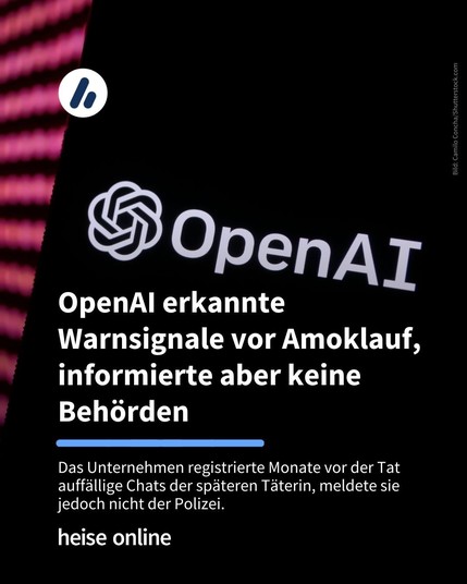 Im Bild sieht man das OpenAI Logo. Im Bild steht: "OpenAI erkannte Warnsignale vor Amoklauf, informierte aber keine Behörden" darunter steht: "Das Unternehmen registrierte Monate vor der Tat auffällige Chats der späteren Täterin, meldete sie jedoch nicht der Polizei." 