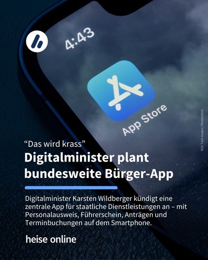 Das Bild zeigt ein die AppStore App auf einem iPhone. Im Bild steht: "“Das wird krass”
Digitalminister plant bundesweite Bürger-App" dadrunter steht: "Digitalminister Karsten Wildberger kündigt eine zentrale App für staatliche Dienstleistungen an – mit Personalausweis, Führerschein, Anträgen und Terminbuchungen auf dem Smartphone."