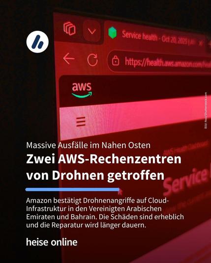 Im Bild steht: "Massive Ausfälle im Nahen Osten:
Zwei AWS-Rechenzentren von Drohnen getroffen" darunter steht: "Amazon bestätigt Drohnenangriffe auf Cloud-Infrastruktur in den Vereinigten Arabischen Emiraten und Bahrain. Die Schäden sind erheblich und die Reparatur wird länger dauern."