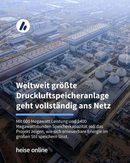Im Bild sieht man den oberirdische Teil des CAES-Kraftwerks in der Provinz Jiangsu. Im Bild steht: "Weltweit größte Druckluftspeicheranlage geht vollständig ans Netz" darunter steht: "Mit 600 Megawatt Leistung und 2400 Megawattstunden Speicherkapazität soll das Projekt zeigen, wie sich erneuerbare Energie im großen Stil speichern lässt."