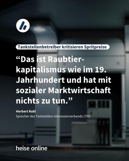 Im Bild steht: "Tankstellenbetreiber kritisieren Spritpreise" darunter steht ein Zitat von Herbert Rabl, Sprecher des Tankstellen-Interessenverbands (TIV): “Das ist Raubtier-
kapitalismus wie im 19. Jahrhundert und hat mit sozialer Marktwirtschaft 
nichts zu tun."