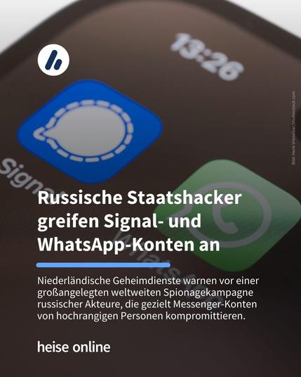 Im Bild sieht man das Signal und das WhatsApp-Logo auf einem Handydisplay. Im Bild steht: "Russische Staatshacker greifen Signal- und WhatsApp-Konten an" darunter steht: "Niederländische Geheimdienste warnen vor einer großangelegten weltweiten Spionagekampagne russischer Akteure, die gezielt Messenger-Konten von hochrangigen Personen kompromittieren."