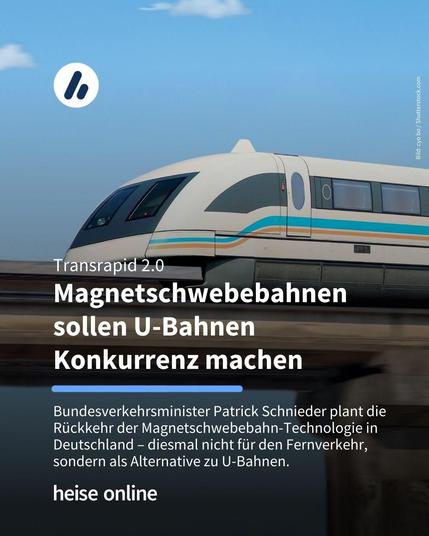 Das Bild zeigt eine Magnetschwebebahn. Im Bild steht: "Transrapid 2.0:
Magnetschwebebahnen sollen U-Bahnen Konkurrenz machen" darunter steht: "Bundesverkehrsminister Patrick Schnieder plant die Rückkehr der Magnetschwebebahn-Technologie in Deutschland – diesmal nicht für den Fernverkehr, sondern als Alternative zu U-Bahnen."