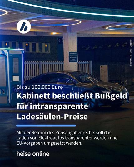 Auf dem sind mehrere Ladesäulen zu sehen. Im Bild steht: "Bis zu 100.000 Euro:
Kabinett beschließt Bußgeld für intransparente Ladesäulen-Preise" darunter steht: "Mit der Reform des Preisangabenrechts soll das Laden von Elektroautos transparenter werden und EU-Vorgaben umgesetzt werden."