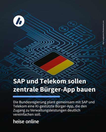 Das Bild zeigt eine Deutschlandflagge auf einem grafischen Untergrund. Im Bild steht: "SAP und Telekom sollen 
zentrale Bürger-App bauen" darunter steht: "Die Bundesregierung plant gemeinsam mit SAP und Telekom eine KI-gestützte Bürger-App, die den Zugang zu Verwaltungsleistungen deutlich vereinfachen soll."