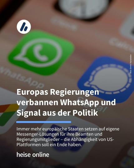 Auf dem Bild sind die App-Icons von WhatsApp und Signal zu sehen. Im Bild steht: "Europas Regierungen verbannen WhatsApp und Signal aus der Politik". Darunter steht: "Immer mehr europäische Staaten setzen auf eigene Messenger-Lösungen für ihre Beamten und Regierungsmitglieder – die Abhängigkeit von US-Plattformen soll ein Ende haben."