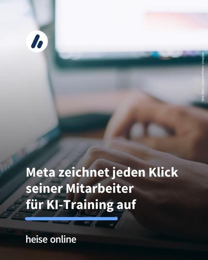 Auf dem Bild sind zwei Hände zu sehen, die auf einer Tastatur schreiben. Im Bild steht: "Meta zeichnet jeden Klick 
seiner Mitarbeiter für KI-Training auf"