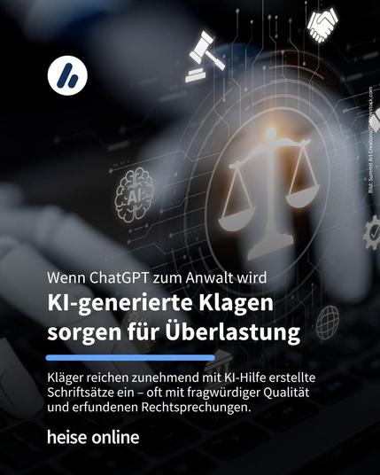Auf dem Bild sind verschiedene Symbole aus dem Bereich der Justiz zu sehen. Im Bild steht: "Wenn ChatGPT zum Anwalt wird
KI-generierte Klagen 
sorgen für Überlastung" darunter steht: "Kläger reichen zunehmend mit KI-Hilfe erstellte Schriftsätze ein – oft mit fragwürdiger Qualität 
und erfundenen Rechtsprechungen."