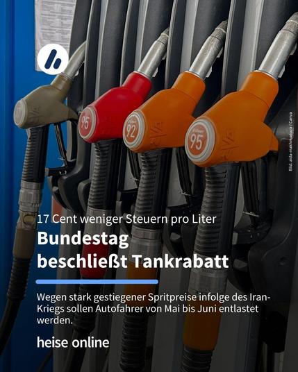 Auf dem Bild eine Zapfsäule zu sehen. Im Bild steht: "17 Cent weniger Steuern pro LiterBundestag beschließt Tankrabatt". Darunter steht: "Wegen stark gestiegener Spritpreise infolge des Iran-Kriegs sollen Autofahrer von Mai bis Juni entlastet werden."